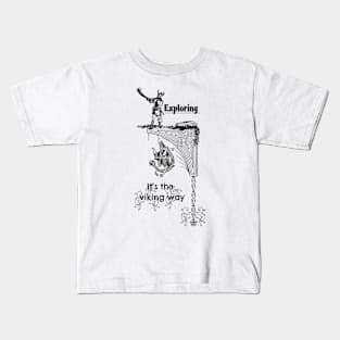 Exploring, it's the viking way Kids T-Shirt